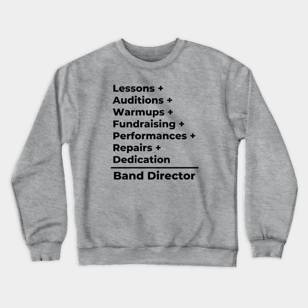 Band Director Equation - black text Crewneck Sweatshirt by PerlerTricks